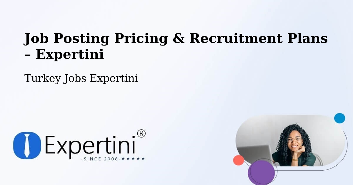 Job Posting Pricing & Recruitment Plans – Yalova - Yalova, Turkey Jobs Expertini